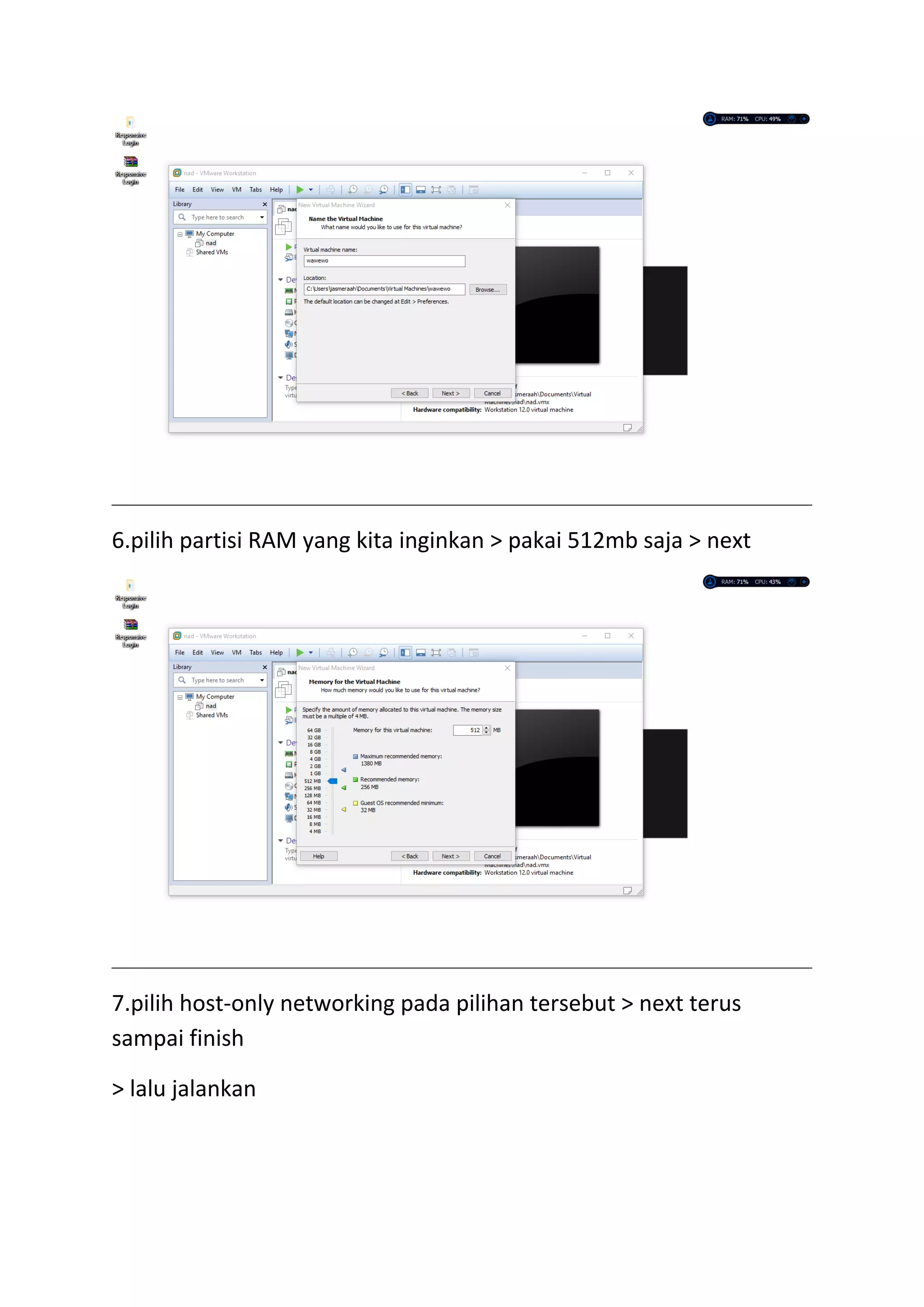 6.pilih partisi RAM yang kita inginkan > pakai 512mb saja > next
7.pilih host-only networking pada pilihan tersebut > next terus
sampai finish
> lalu jalankan
 