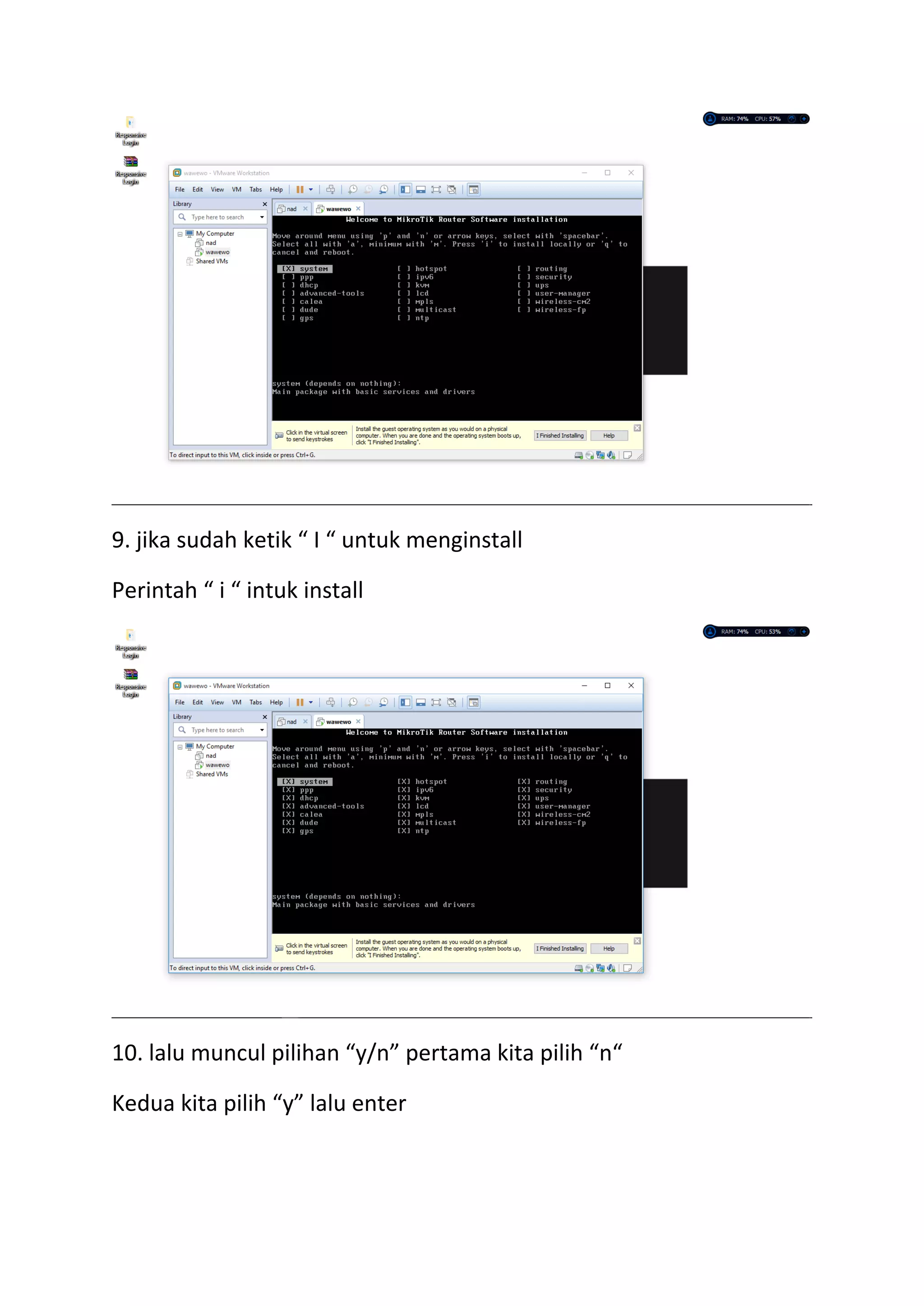 9. jika sudah ketik “ I “ untuk menginstall
Perintah “ i “ intuk install
10. lalu muncul pilihan “y/n” pertama kita pilih “n“
Kedua kita pilih “y” lalu enter
 