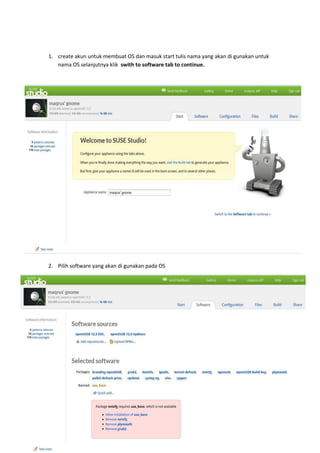 1. create akun untuk membuat OS dan masuk start tulis nama yang akan di gunakan untuk
nama OS selanjutnya klik swith to software tab to continue.
2. Pilih software yang akan di gunakan pada OS
 