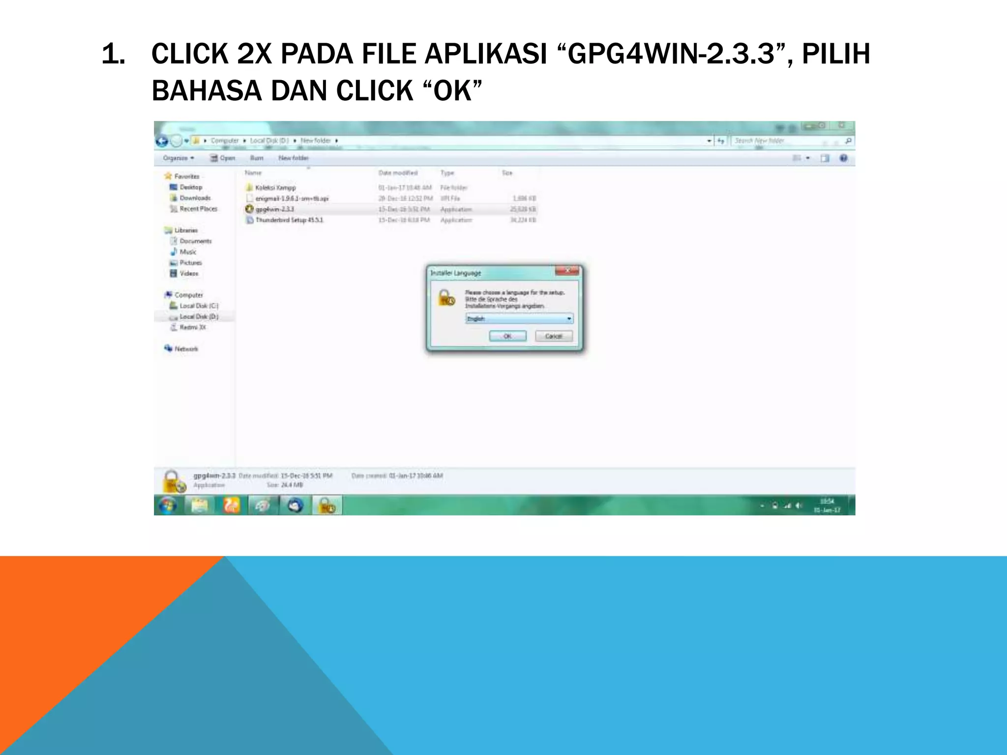 1. CLICK 2X PADA FILE APLIKASI “GPG4WIN-2.3.3”, PILIH
BAHASA DAN CLICK “OK”
 