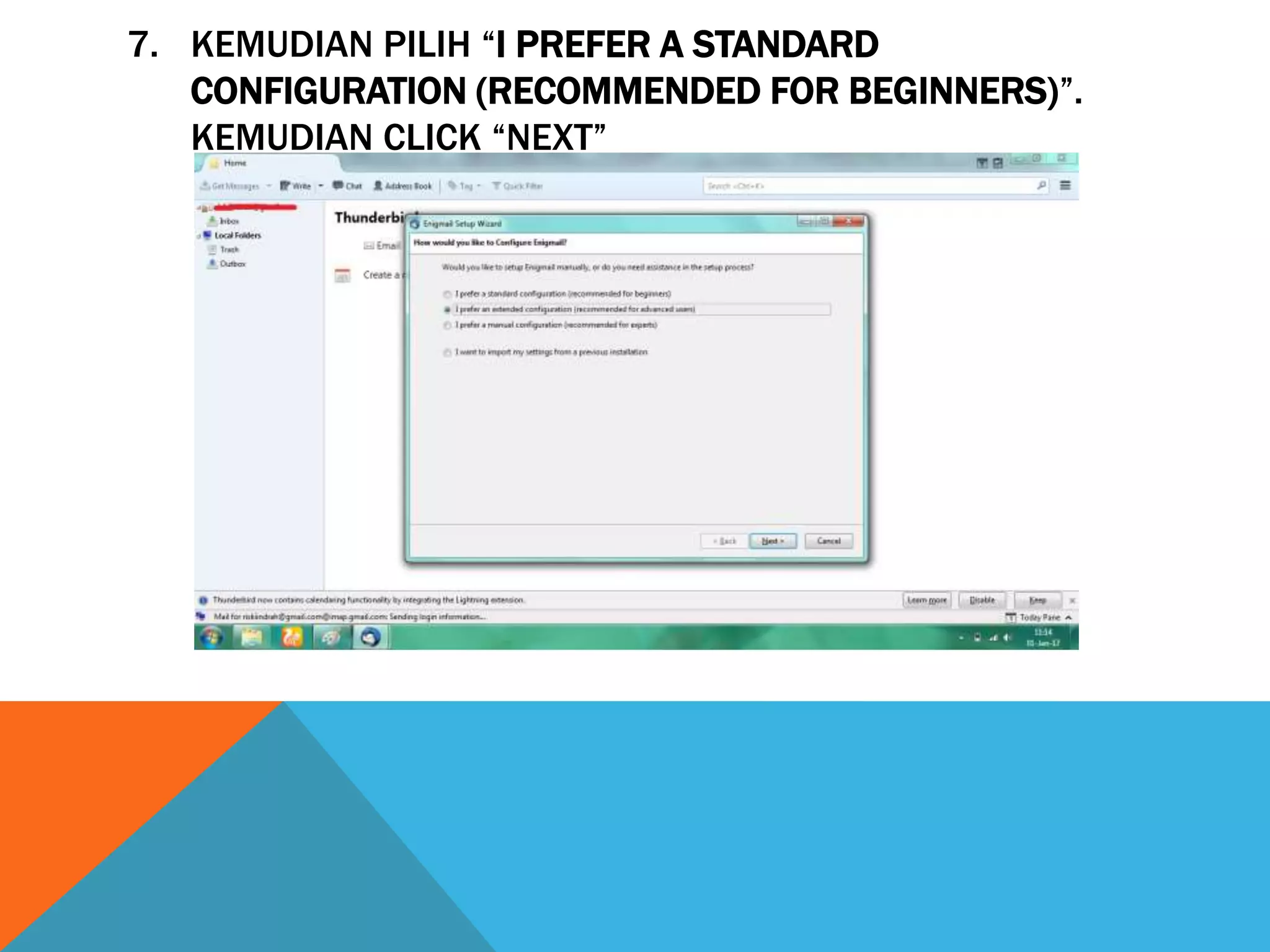 7. KEMUDIAN PILIH “I PREFER A STANDARD
CONFIGURATION (RECOMMENDED FOR BEGINNERS)”.
KEMUDIAN CLICK “NEXT”
 