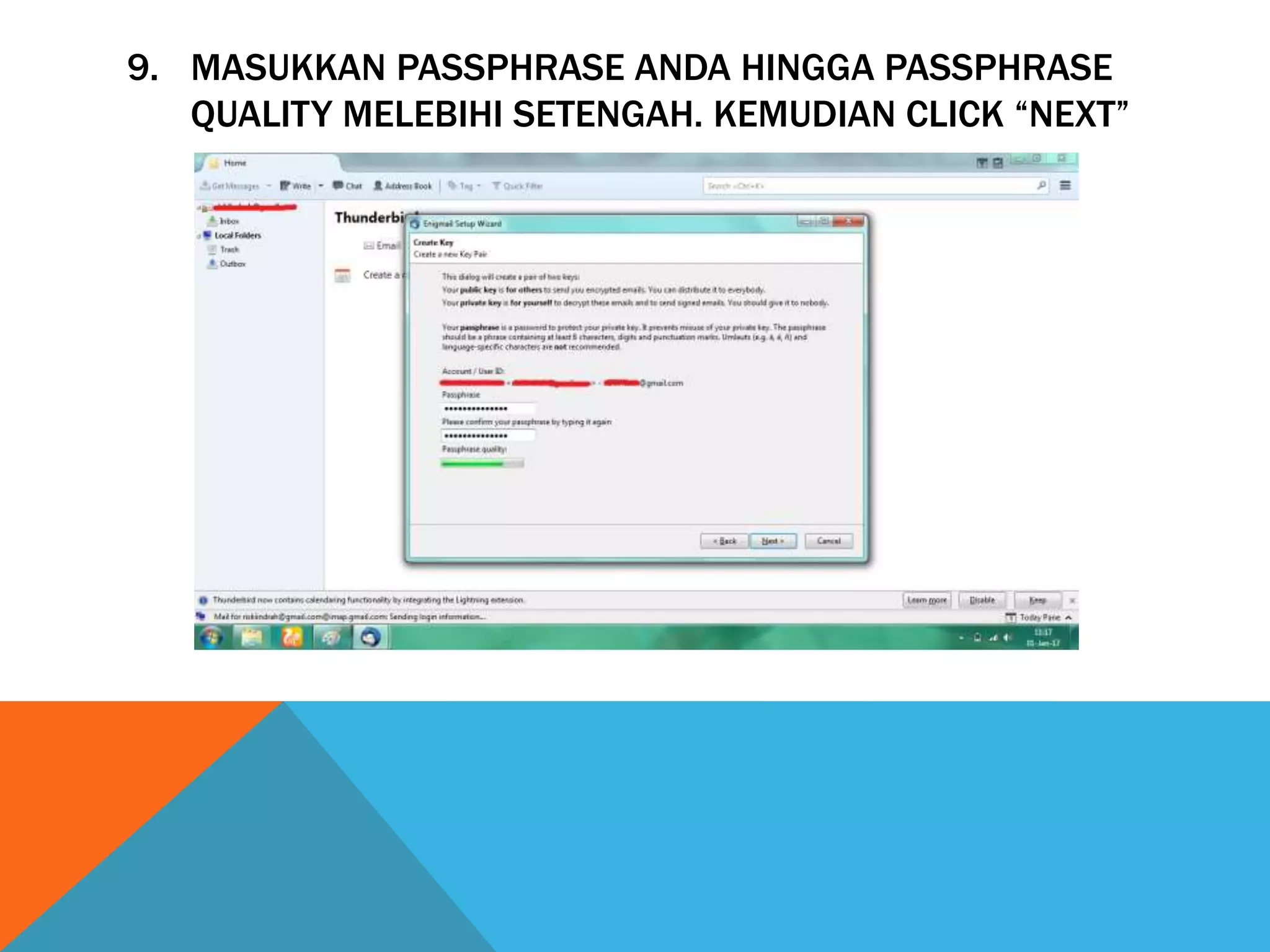 9. MASUKKAN PASSPHRASE ANDA HINGGA PASSPHRASE
QUALITY MELEBIHI SETENGAH. KEMUDIAN CLICK “NEXT”
 