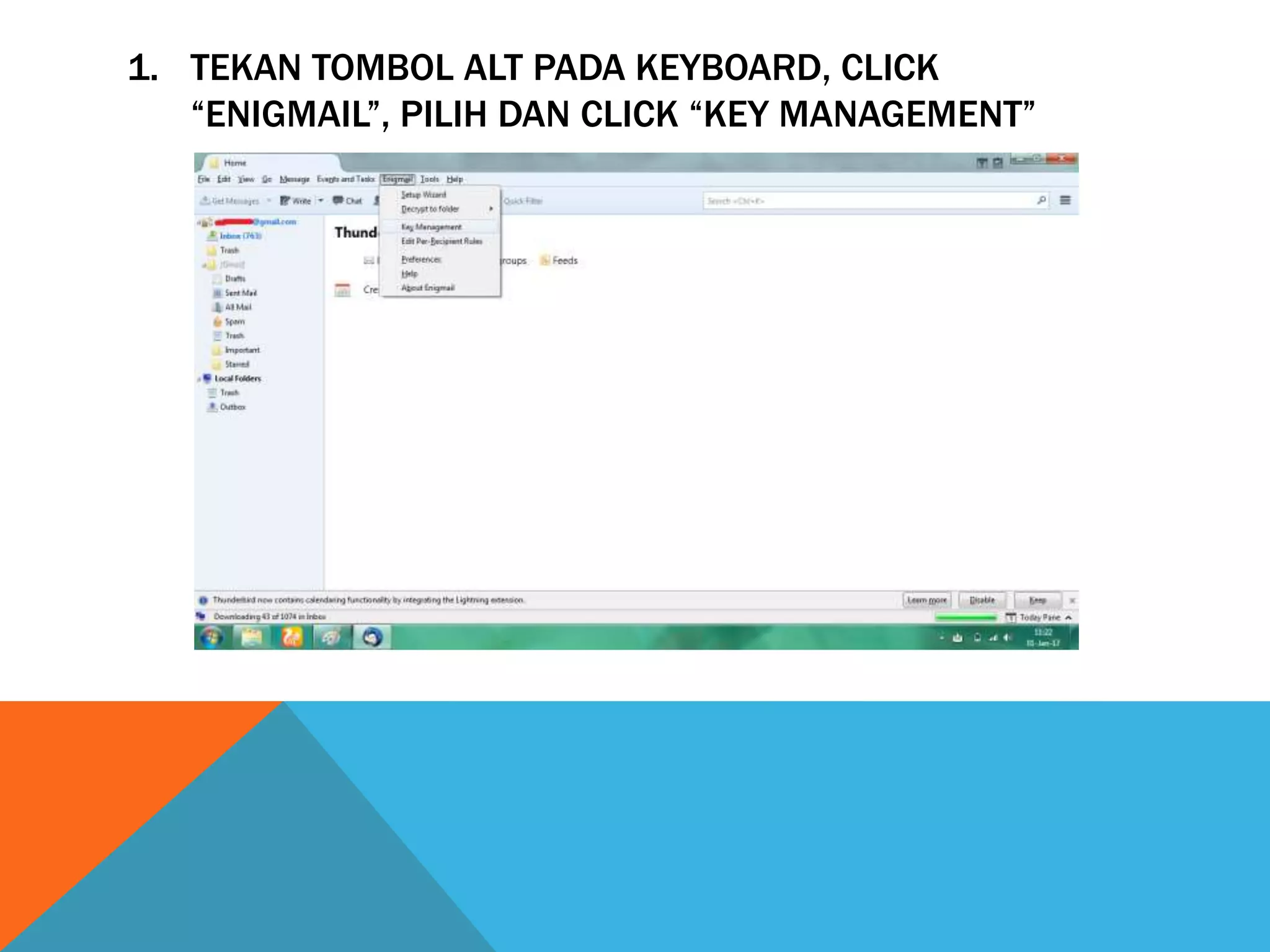 1. TEKAN TOMBOL ALT PADA KEYBOARD, CLICK
“ENIGMAIL”, PILIH DAN CLICK “KEY MANAGEMENT”
 