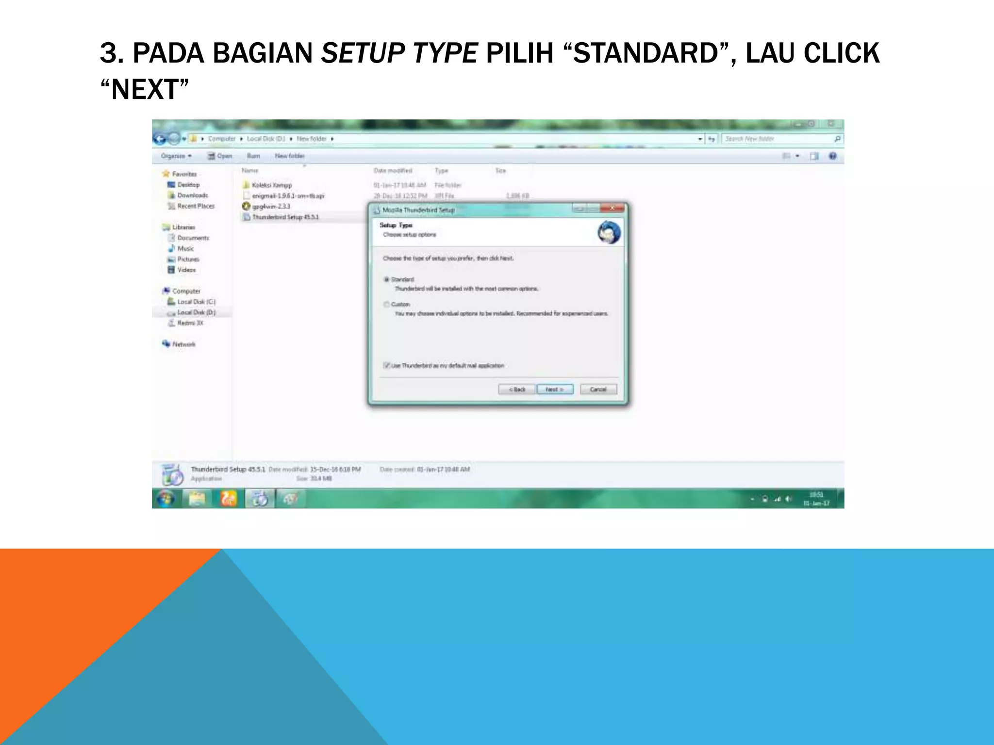 3. PADA BAGIAN SETUP TYPE PILIH “STANDARD”, LAU CLICK
“NEXT”
 