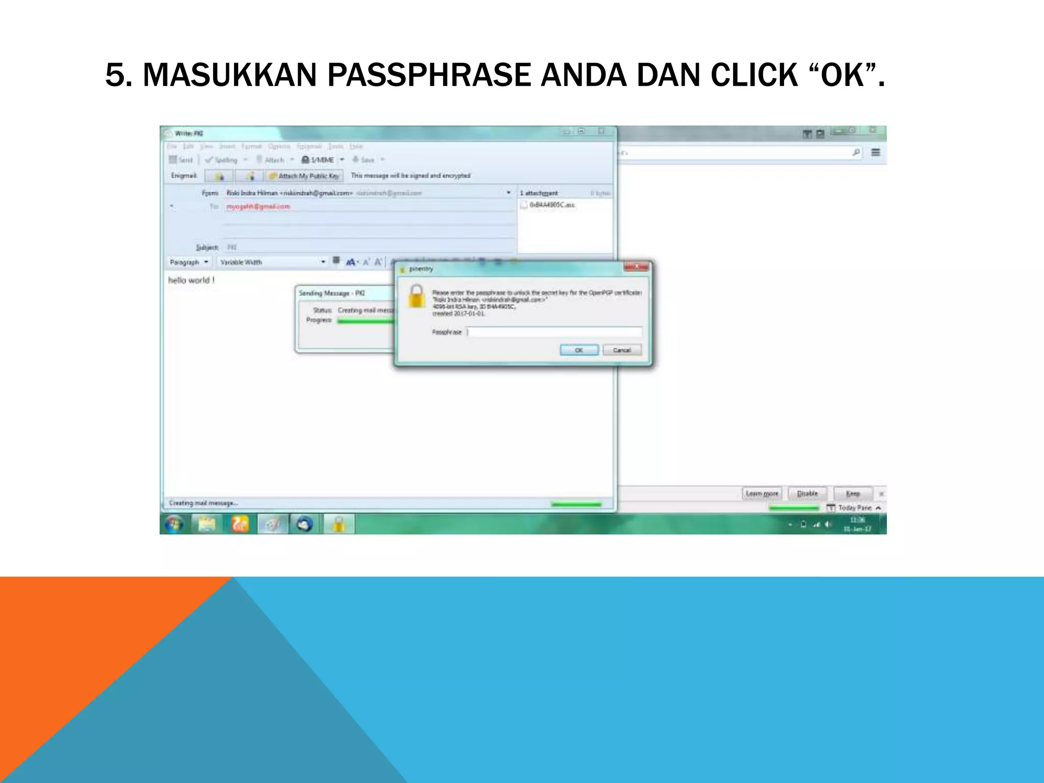 5. MASUKKAN PASSPHRASE ANDA DAN CLICK “OK”.
 