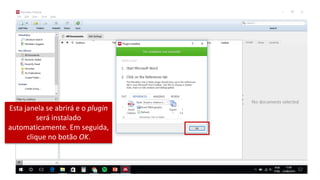 Esta janela se abrirá e o plugin
será instalado
automaticamente. Em seguida,
clique no botão OK.
 