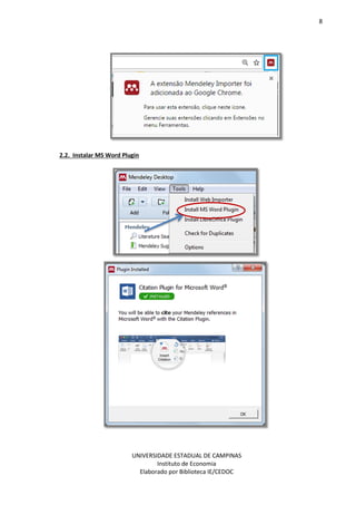 8
UNIVERSIDADE ESTADUAL DE CAMPINAS
Instituto de Economia
Elaborado por Biblioteca IE/CEDOC
2.2. Instalar MS Word Plugin
 