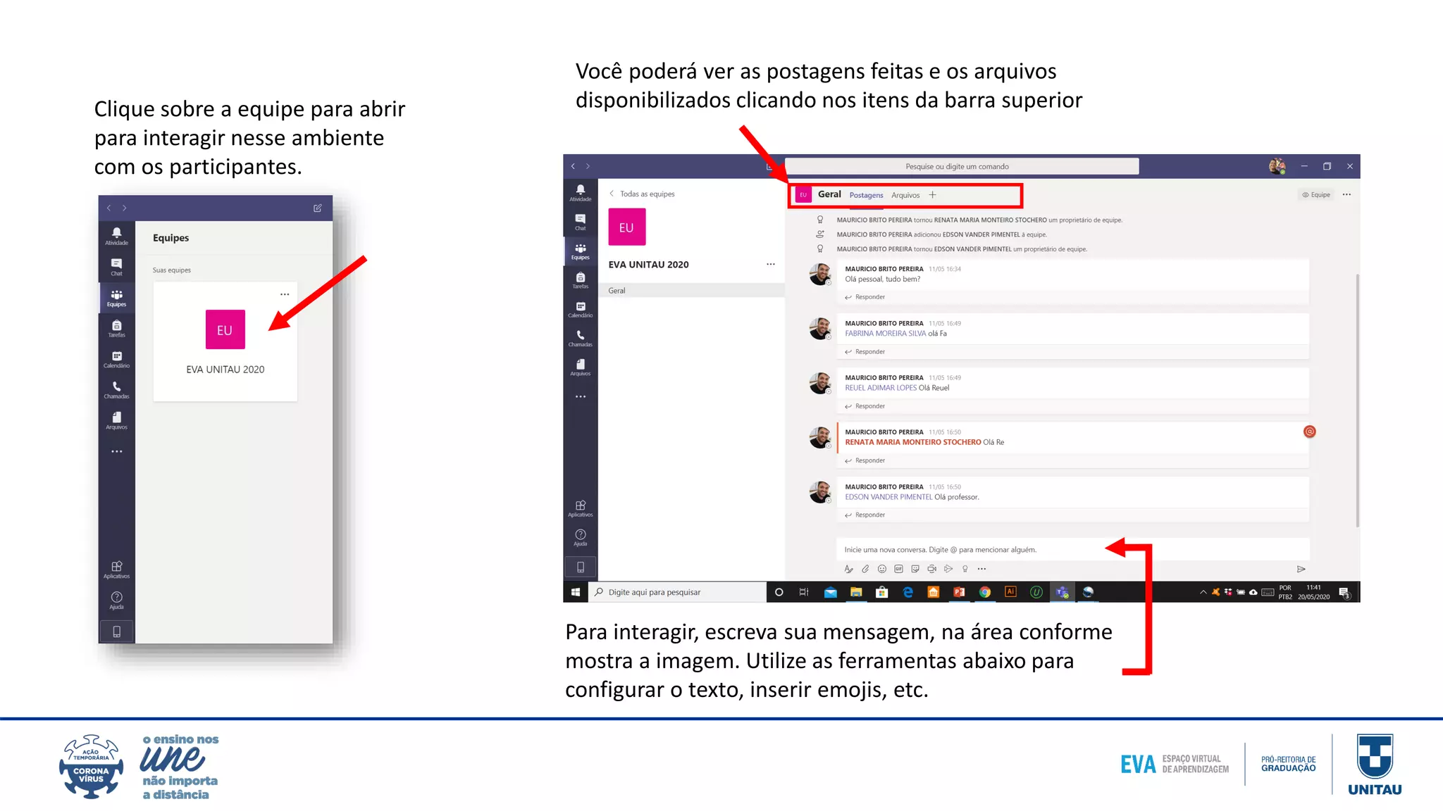 Clique sobre a equipe para abrir
para interagir nesse ambiente
com os participantes.
Você poderá ver as postagens feitas e os arquivos
disponibilizados clicando nos itens da barra superior
Para interagir, escreva sua mensagem, na área conforme
mostra a imagem. Utilize as ferramentas abaixo para
configurar o texto, inserir emojis, etc.
 