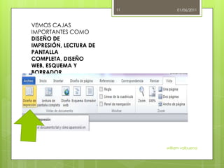 01/06/2011william valbuena11VEMOS CAJAS IMPORTANTES COMO DISEÑO DE IMPRESIÓN, LECTURA DE PANTALLA COMPLETA, DISEÑO WEB, ESQUEMA Y BORRADOR