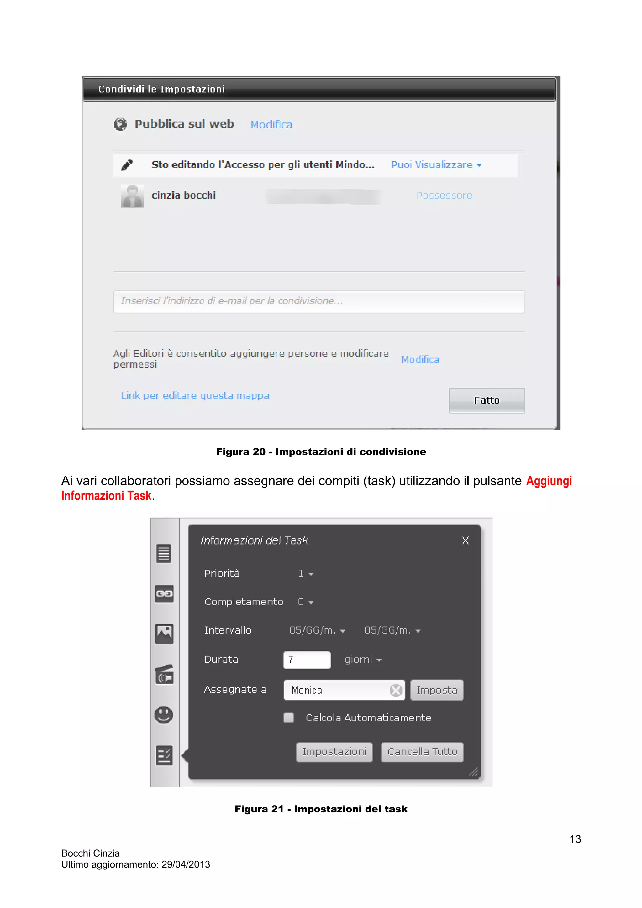 Figura 20 - Impostazioni di condivisione
Ai vari collaboratori possiamo assegnare dei compiti (task) utilizzando il pulsante Aggiungi
Informazioni Task.
Figura 21 - Impostazioni del task
Bocchi Cinzia
Ultimo aggiornamento: 29/04/2013
13
 