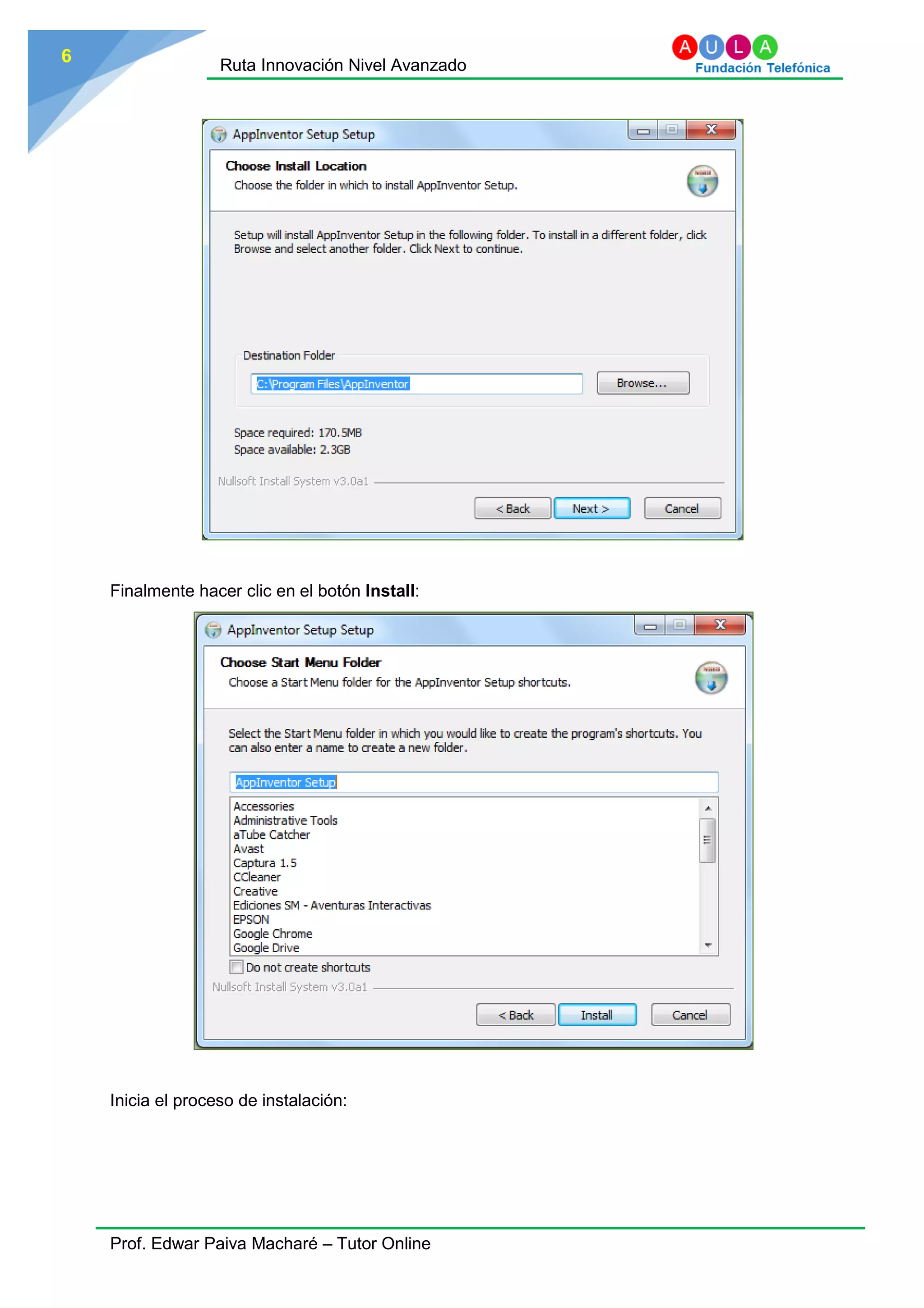 Ruta Innovación Nivel Avanzado
Prof. Edwar Paiva Macharé – Tutor Online
6
Finalmente hacer clic en el botón Install:
Inicia el proceso de instalación:
 