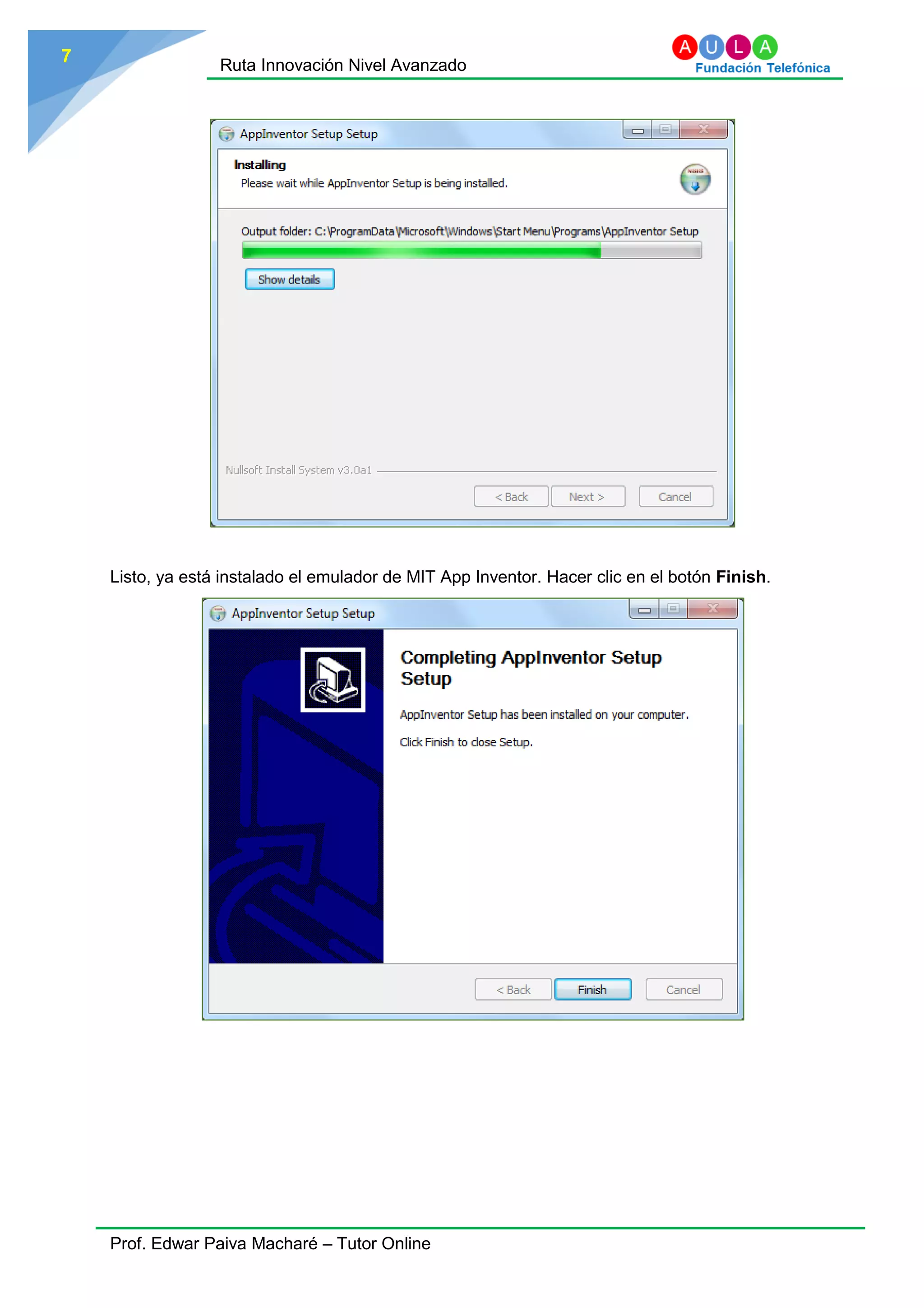 Ruta Innovación Nivel Avanzado
Prof. Edwar Paiva Macharé – Tutor Online
7
Listo, ya está instalado el emulador de MIT App Inventor. Hacer clic en el botón Finish.
 