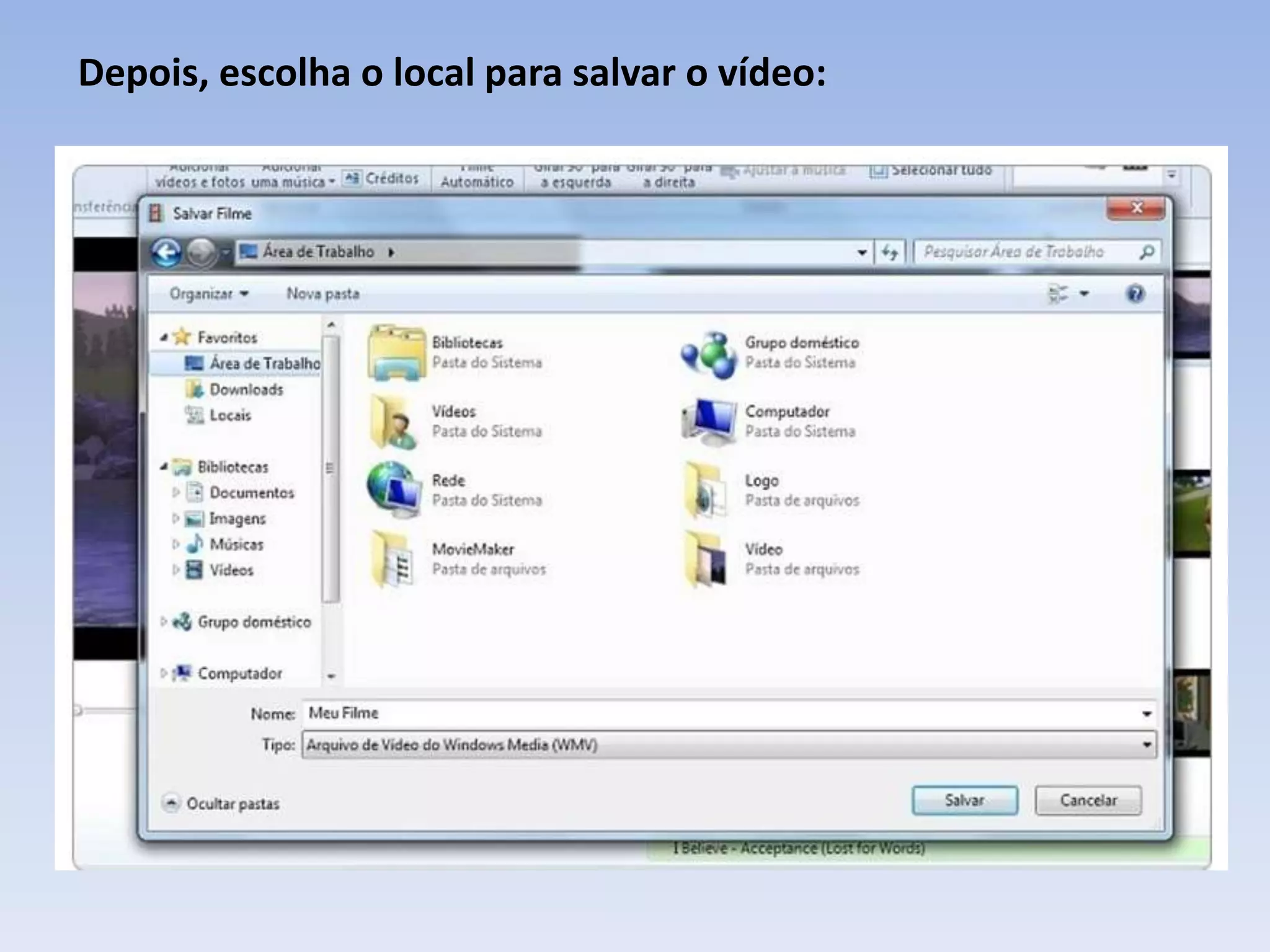 Depois, escolha o local para salvar o vídeo:
 