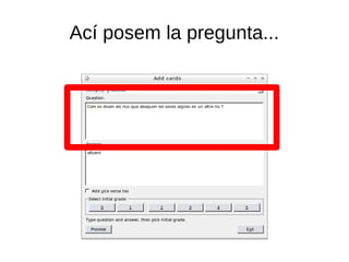 Ací posem la pregunta...
 