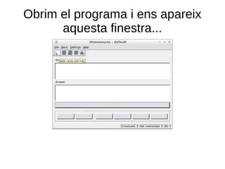 Obrim el programa i ens apareix
      aquesta finestra...
 