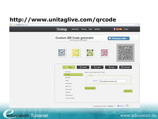 http://www.unitaglive.com/qrcode




                                   www.eduvision.de
 
