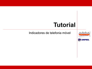 Tutorial Indicadores de telefonia móvel 
