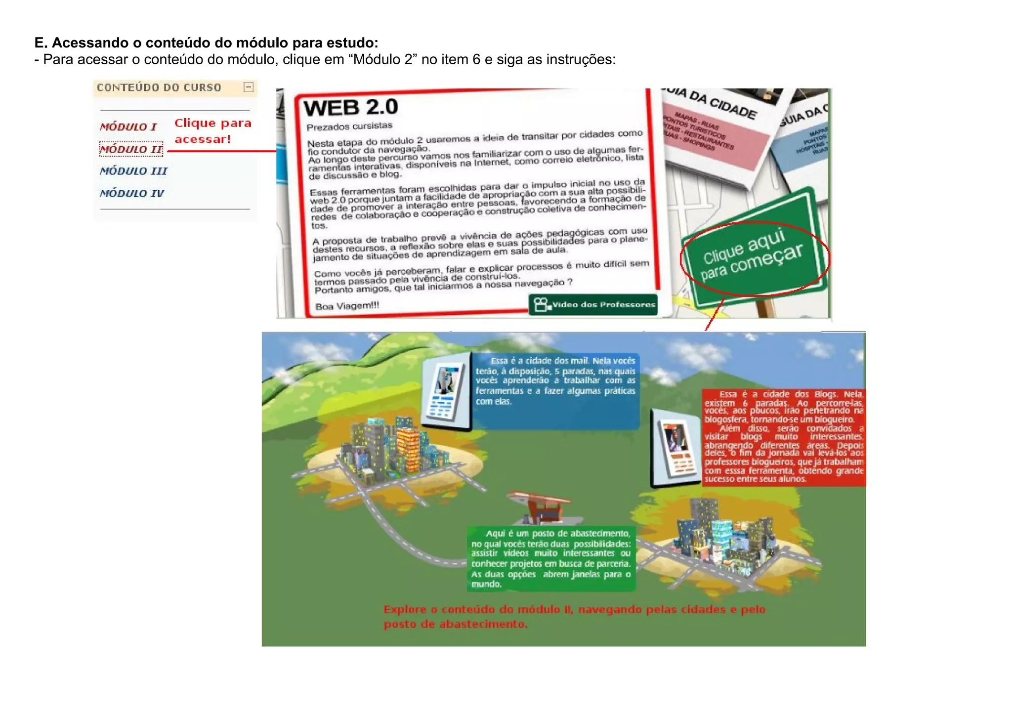 E. Acessando o conteúdo do módulo para estudo:
- Para acessar o conteúdo do módulo, clique em “Módulo 2” no item 6 e siga as instruções:
 