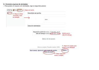 G. Enviando arquivos de atividades:
– Para postar um arquivo com atividades, siga os seguintes passos:
 