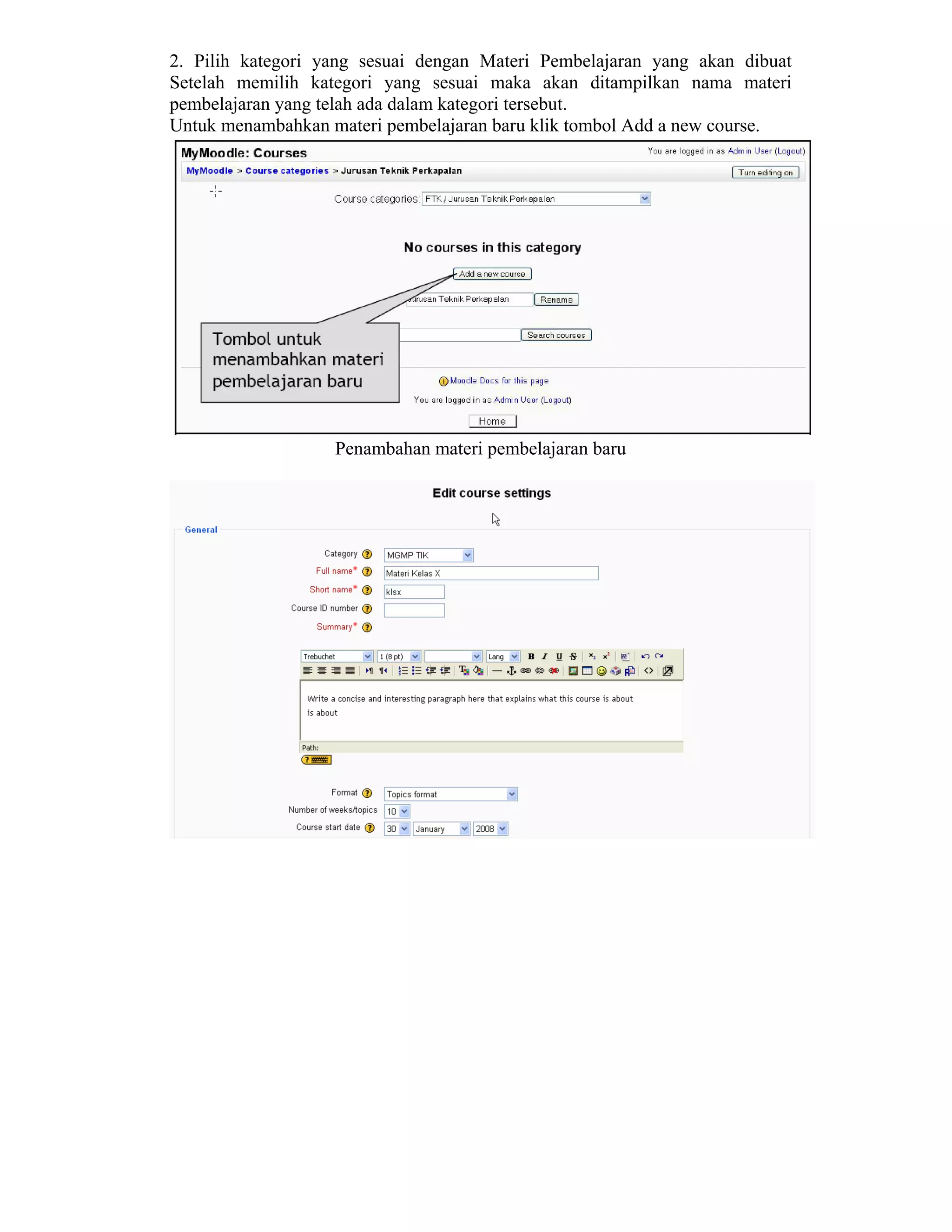 2. Pilih kategori yang sesuai dengan Materi Pembelajaran yang akan dibuat Setelah memilih kategori yang sesuai maka akan ditampilkan nama materi pembelajaran yang telah ada dalam kategori tersebut. 
Untuk menambahkan materi pembelajaran baru klik tombol Add a new course. 
Penambahan materi pembelajaran baru  