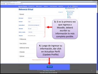 4. Luego de ingresar su
información, dar click
en Actualizar Perfil
(Update Profile)
3. Si es la primera vez
que ingresa a
Moodle, deberá
escribir su
información lo más
completa posible.
© 2016 Prof. Rosana Torres Cintrón 8
 