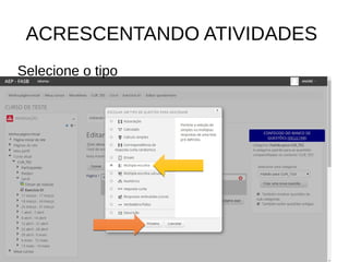 ACRESCENTANDO ATIVIDADES
Selecione o tipo
 