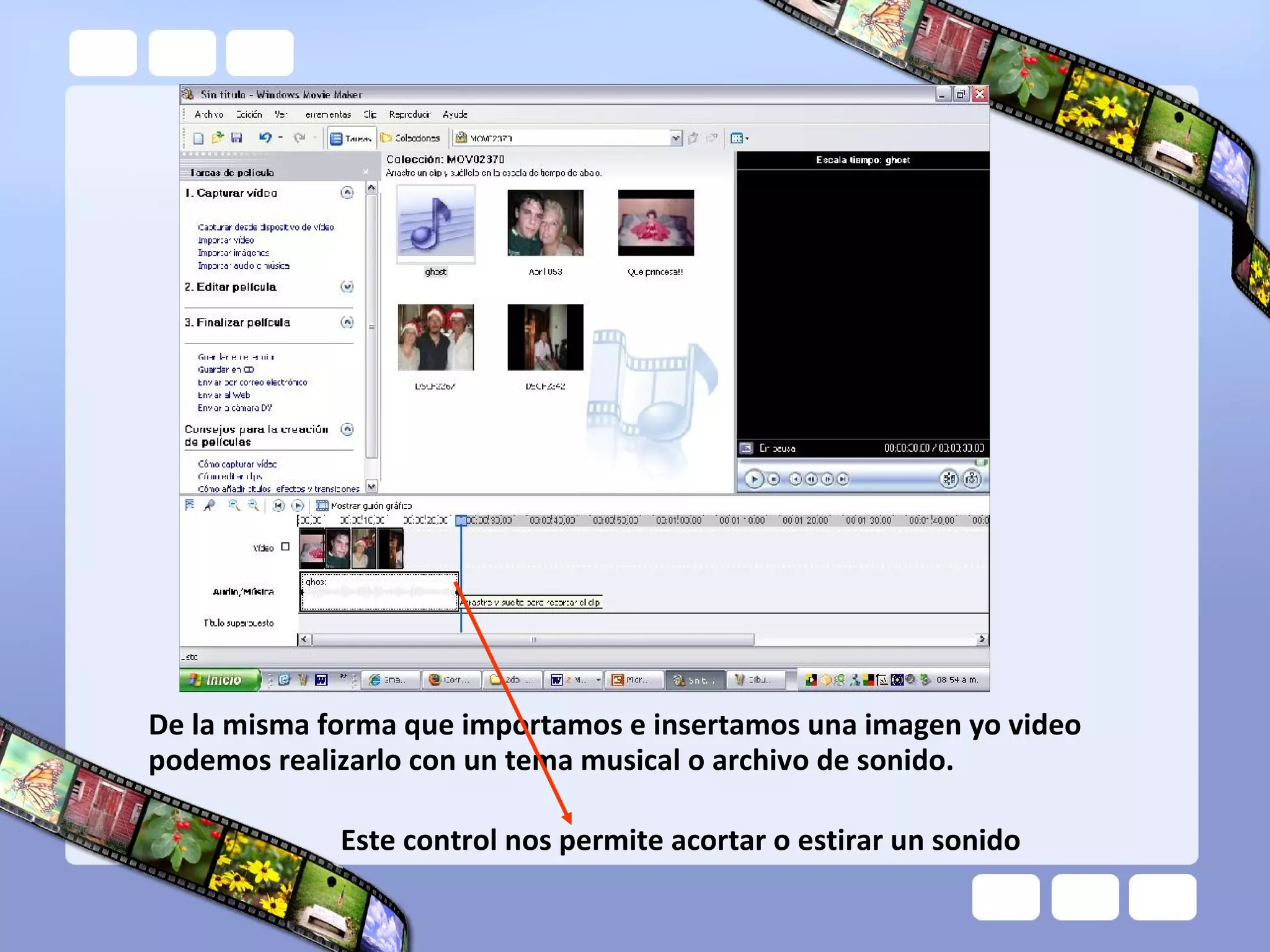 De la misma forma que importamos e insertamos una imagen yo video
podemos realizarlo con un tema musical o archivo de sonido.
Este control nos permite acortar o estirar un sonido
 