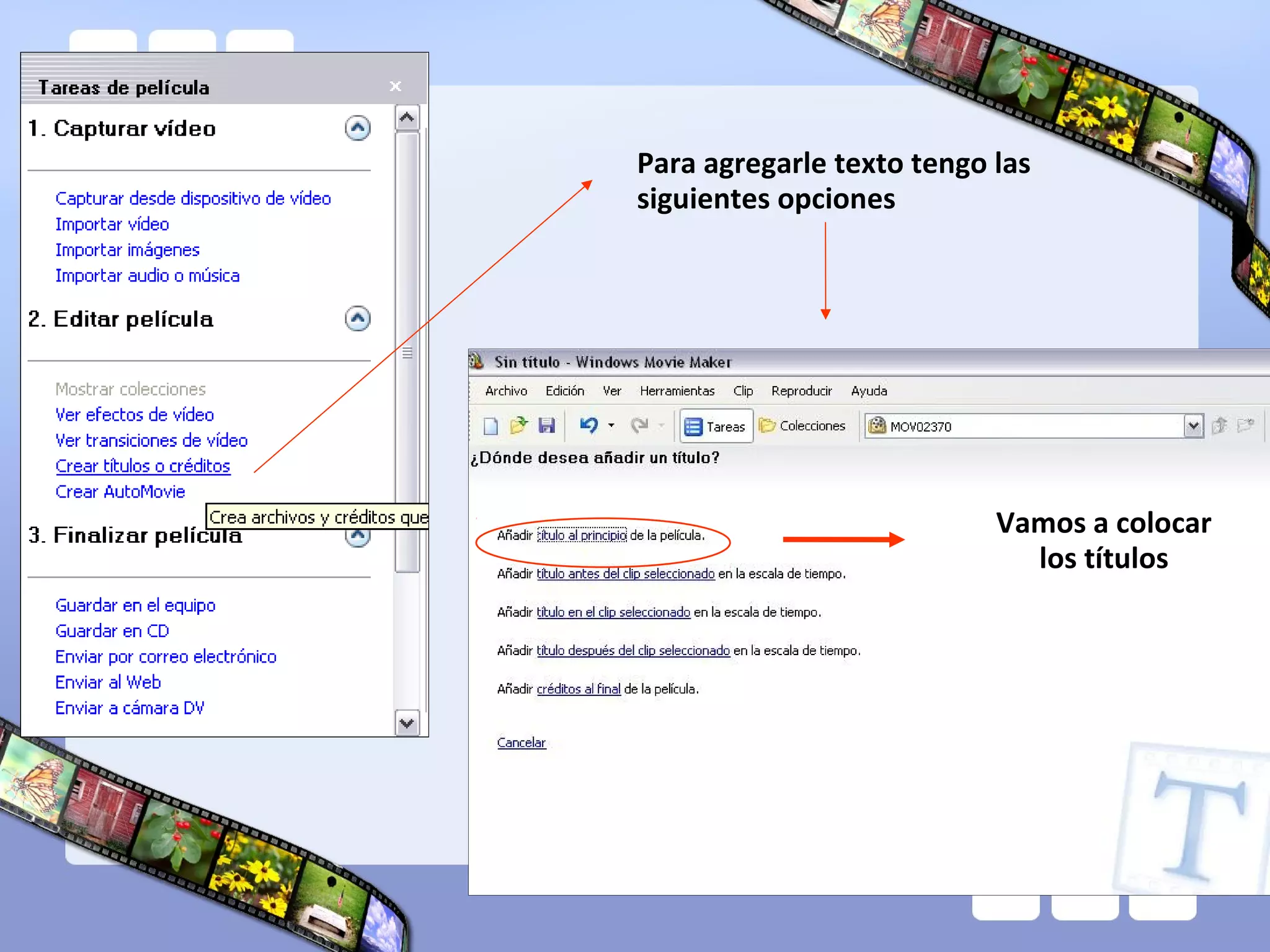 Para agregarle texto tengo las
siguientes opciones
Vamos a colocar
los títulos
 