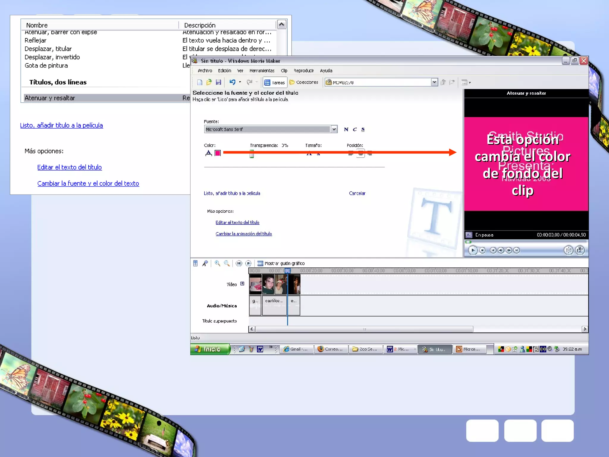 Esta opciónEsta opción
cambia el colorcambia el color
de fondo delde fondo del
clipclip
 
