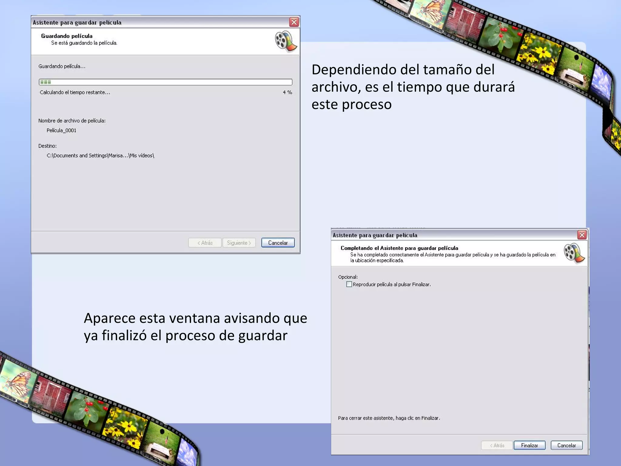 Dependiendo del tamaño del
archivo, es el tiempo que durará
este proceso
Aparece esta ventana avisando que
ya finalizó el proceso de guardar
 