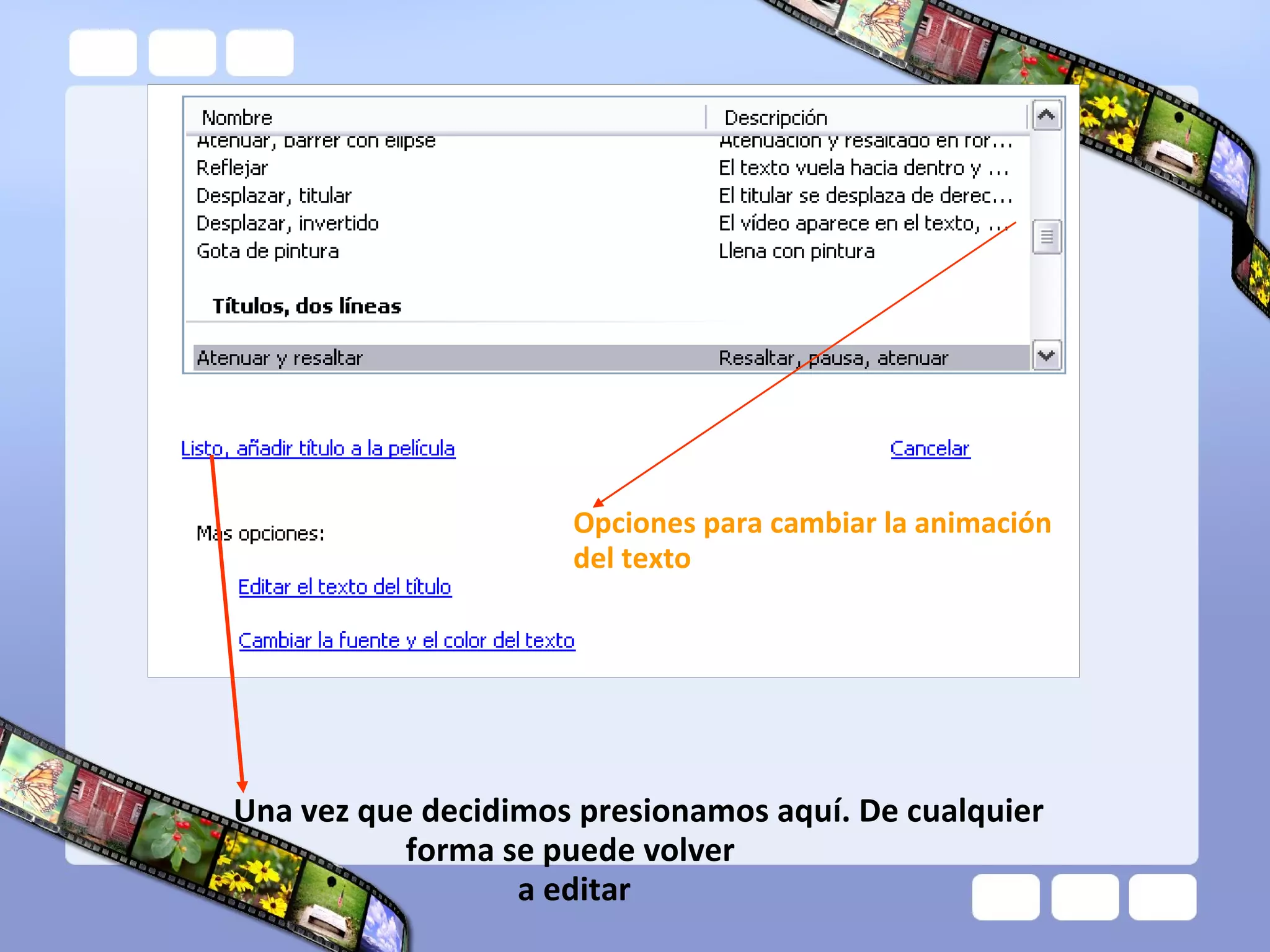 Una vez que decidimos presionamos aquí. De cualquier forma se puede volver  a editar Opciones para cambiar la animación del texto 