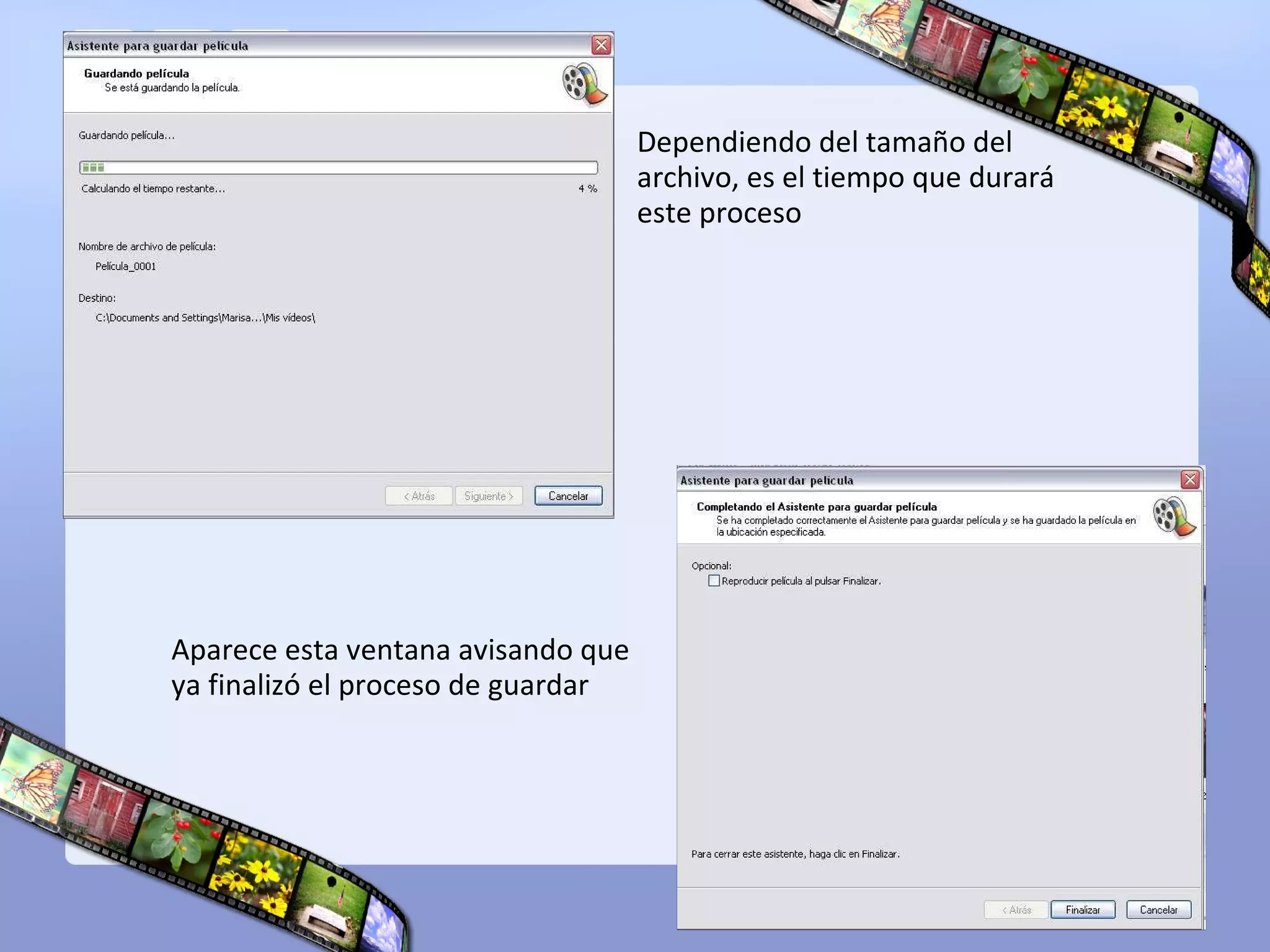 Dependiendo del tamaño del archivo, es el tiempo que durará este proceso Aparece esta ventana avisando que ya finalizó el proceso de guardar 