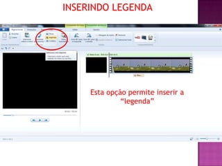 INSERINDO LEGENDA




     Esta opção permite inserir a
              “legenda”
 