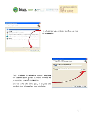 Se selecciona el lugar donde sea guardarse y se hace
                                          clic en Siguiente




Coloca un nombre a tu archivo de película y selecciona
una ubicación donde guardar la película, haciendo clic
en examinar. Luego clic en siguiente.

Una vez hecho este último paso, el proyecto esta
guardado como película y listo para reproducirse.




                                                                                              13
 