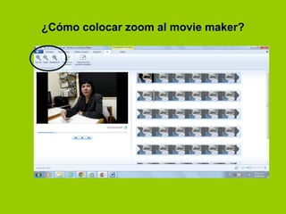 ¿Cómo colocar zoom al movie maker?