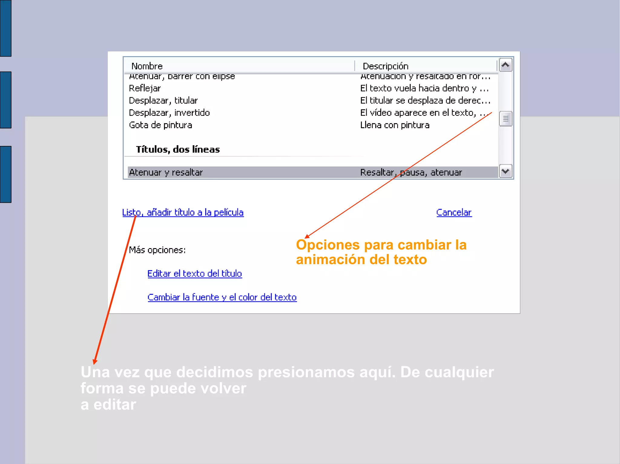 Una vez que decidimos presionamos aquí. De cualquier forma se puede volver  a editar Opciones para cambiar la animación del texto 
