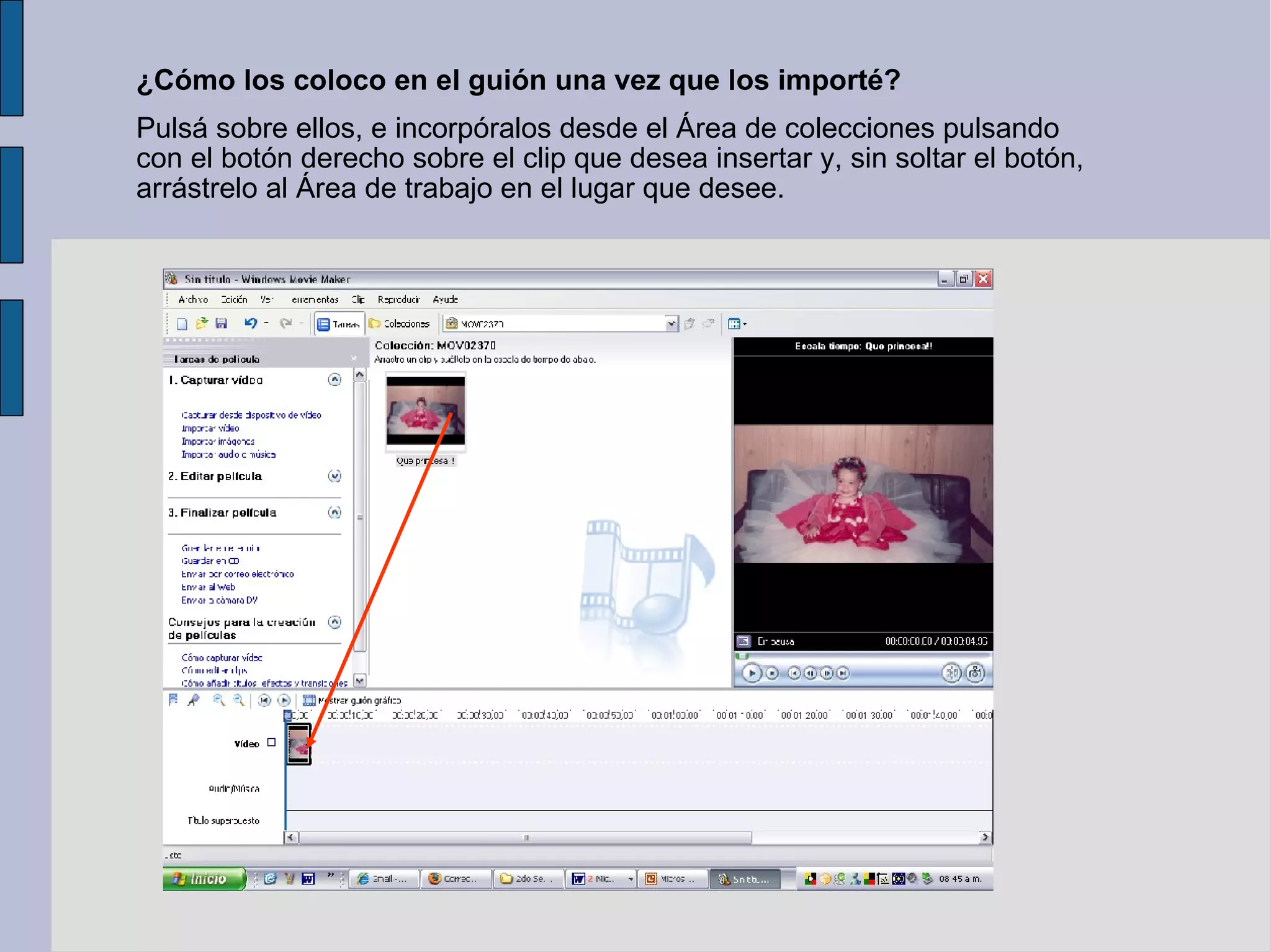 ¿Cómo los coloco en el guión una vez que los importé? Pulsá sobre ellos, e incorpóralos desde el Área de colecciones pulsando con el botón derecho sobre el clip que desea insertar y, sin soltar el botón, arrástrelo al Área de trabajo en el lugar que desee.  