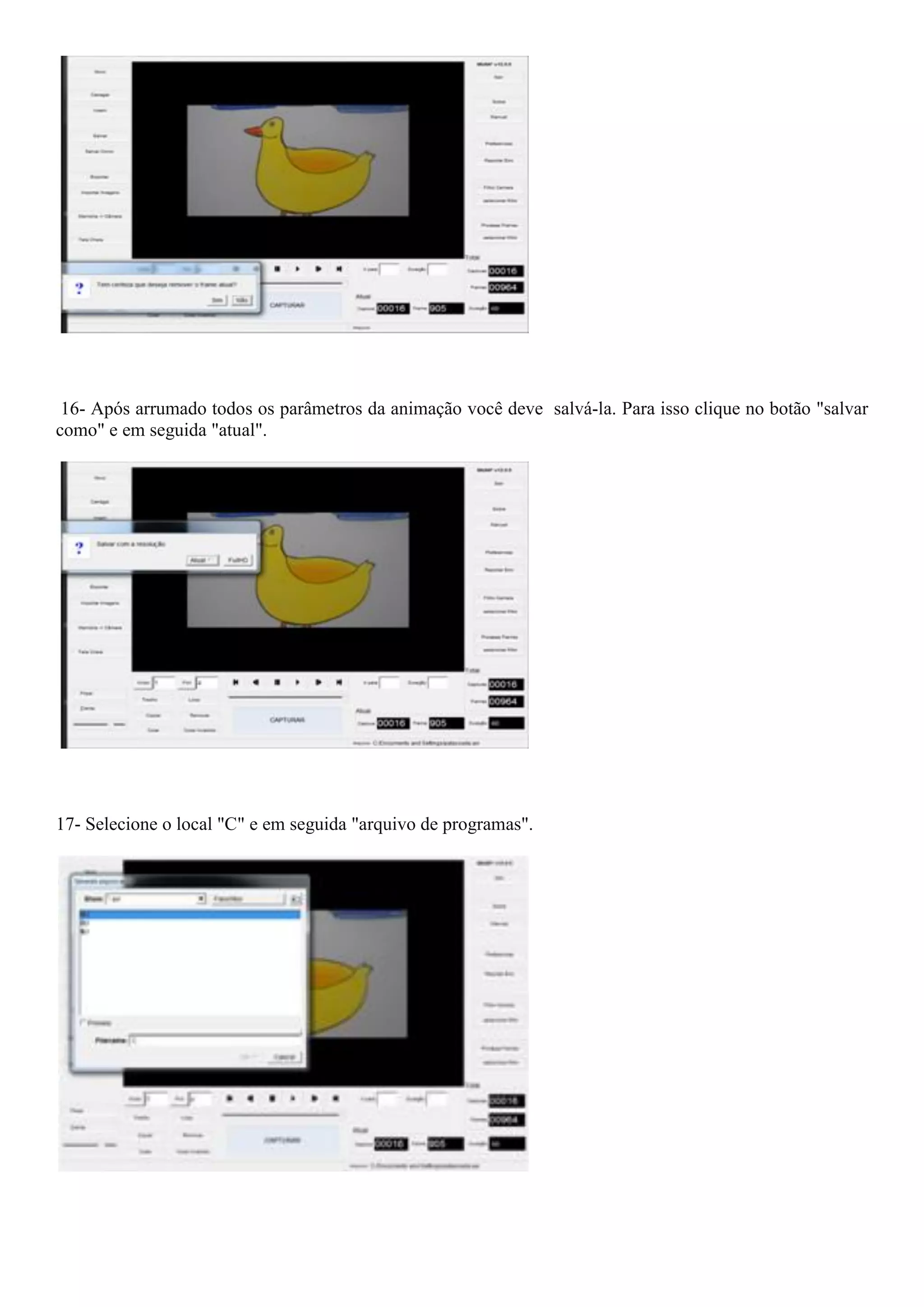 16- Após arrumado todos os parâmetros da animação você deve salvá-la. Para isso clique no botão "salvar
como" e em seguida "atual".
17- Selecione o local "C" e em seguida "arquivo de programas".
 