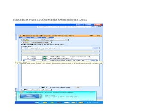 CLIQUE DUAS VEZES NA MÚSICAS PARA APARECER OUTRA JANELA
 