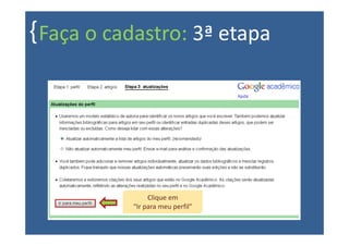 { Faça o cadastro: 3ª etapa




                Clique em
           “Ir para meu perfil”
 