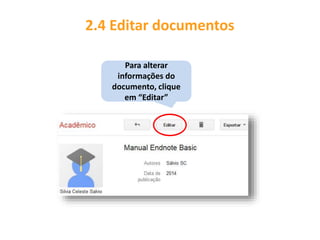 Para alterar
informações do
documento, clique
em “Editar”
2.4 Editar documentos
 