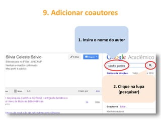 1. Insira o nome do autor
9. Adicionar coautores
2. Clique na lupa
(pesquisar)
 