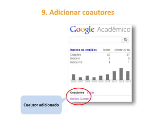 9. Adicionar coautores
Coautor adicionado
 