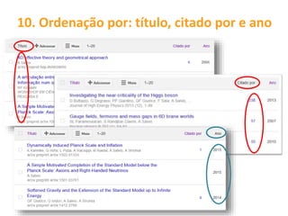 10. Ordenação por: título, citado por e ano
 
