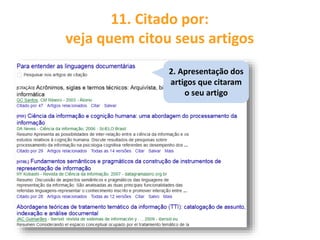 11. Citado por:
veja quem citou seus artigos
2. Apresentação dos
artigos que citaram
o seu artigo
 