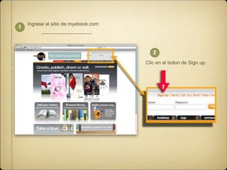 1

Ingrese al sitio de myebook.com

2

Clic en el boton de Sign up.

2

 