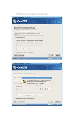 Mantemos o sistema de particionamento padrão.
 