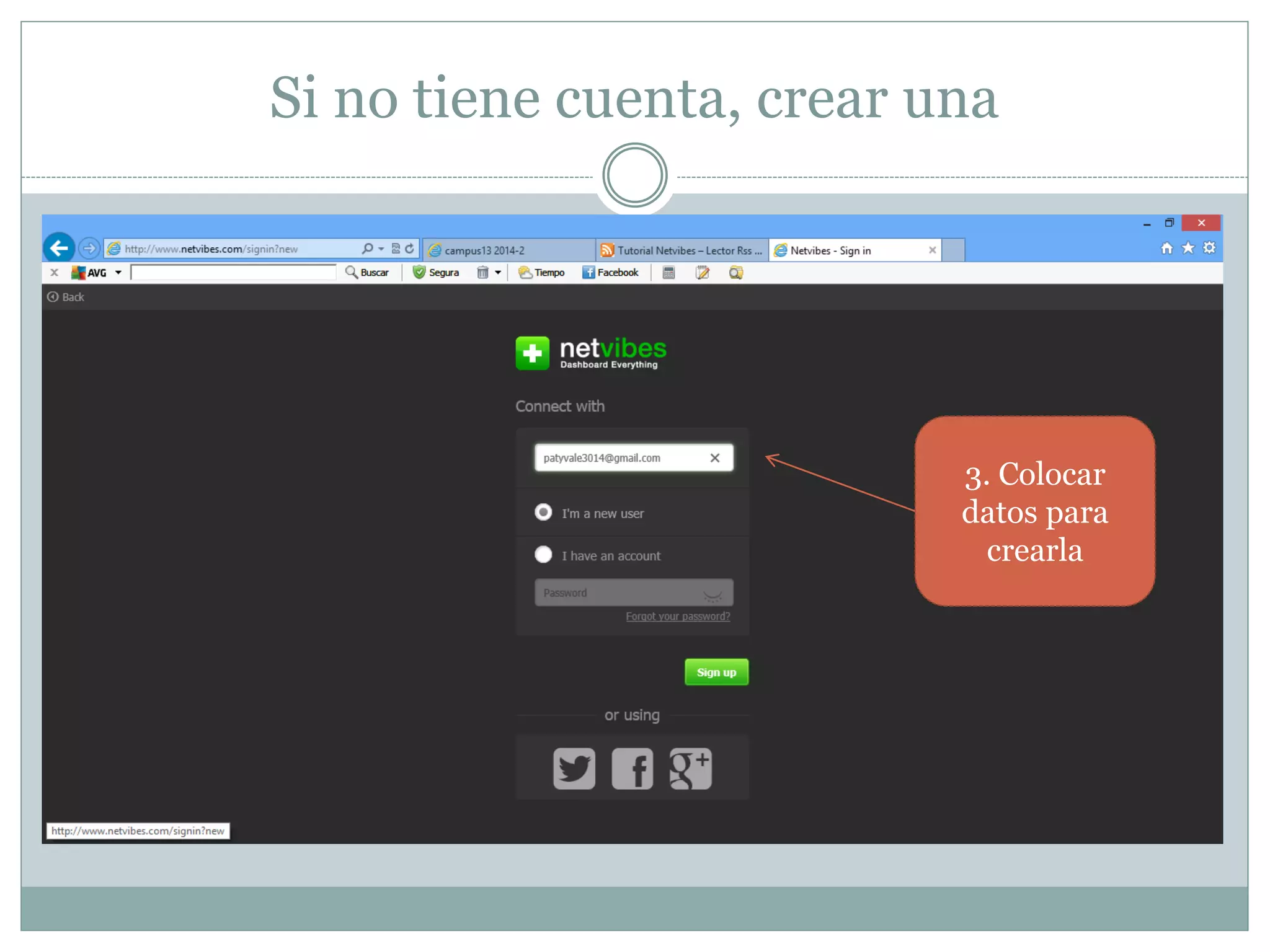 Si no tiene cuenta, crear una
3. Colocar
datos para
crearla