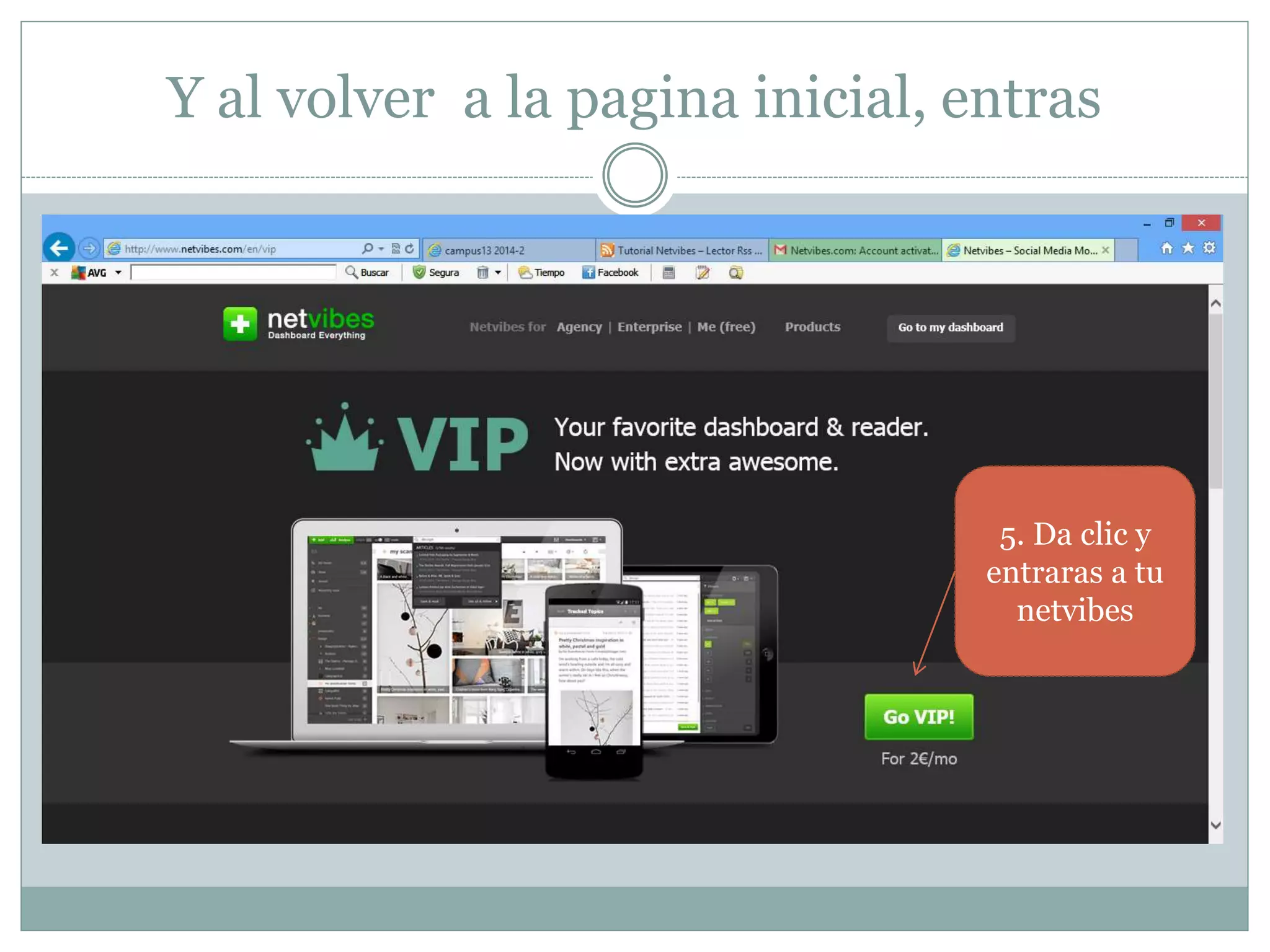Y al volver a la pagina inicial, entras
5. Da clic y
entraras a tu
netvibes