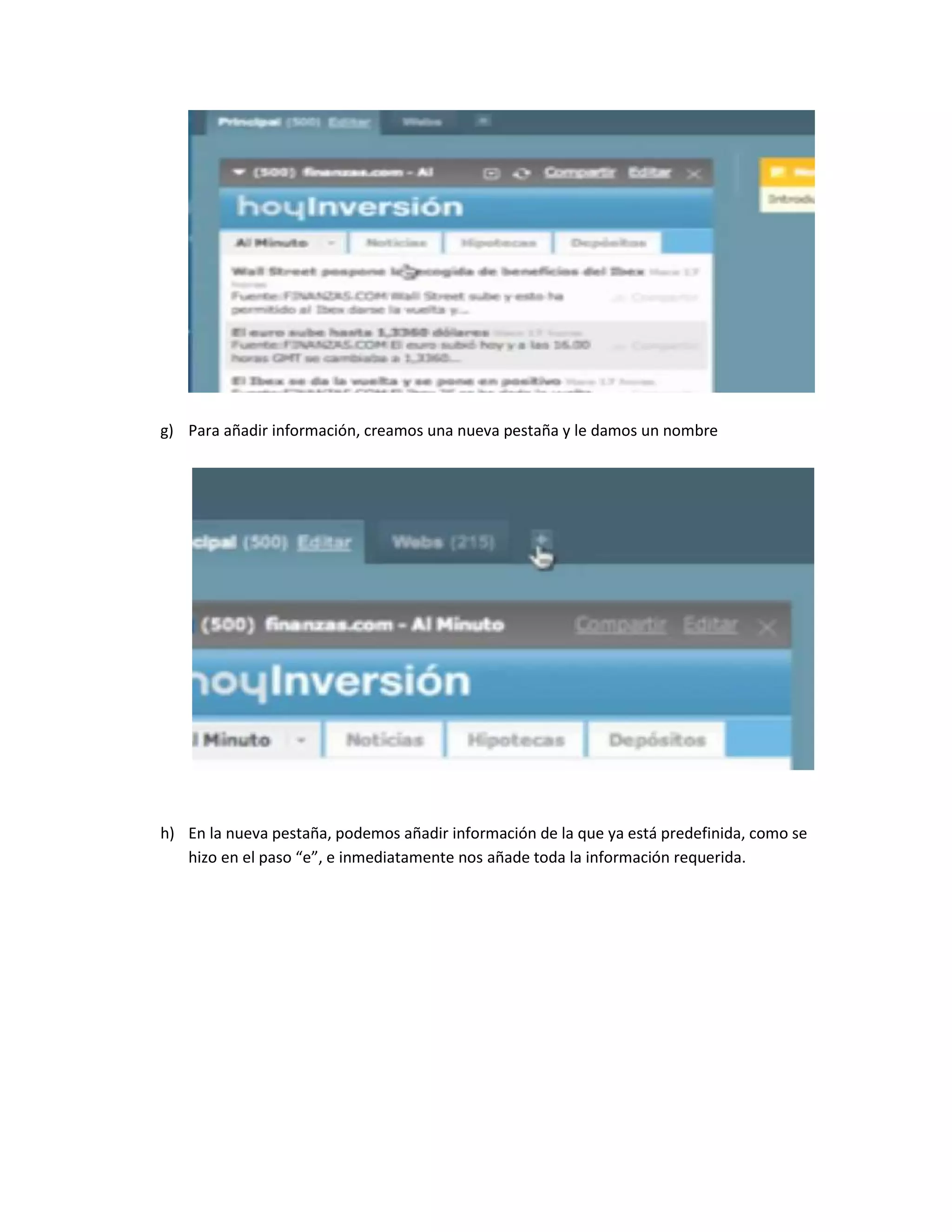 g) Para añadir información, creamos una nueva pestaña y le damos un nombre 
h) En la nueva pestaña, podemos añadir información de la que ya está predefinida, como se hizo en el paso “e”, e inmediatamente nos añade toda la información requerida.  